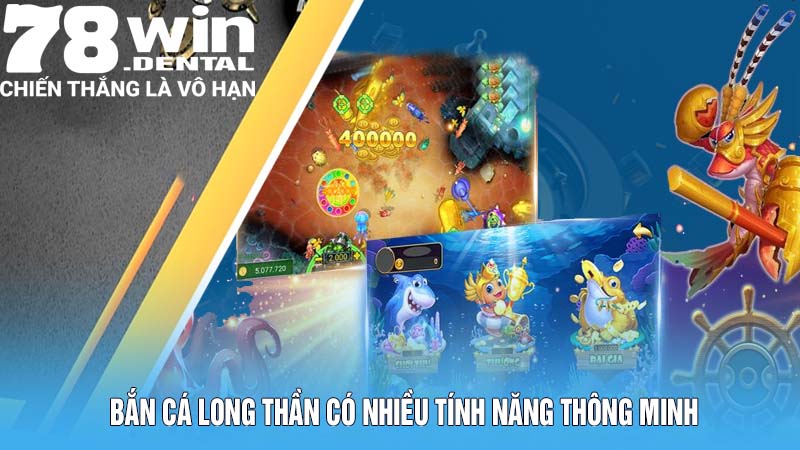 Bắn Cá Long Thần 78WIN Mang Đến Hành Trình Đi Săn Thú Vị 6 Nhiều tính năng thông minh